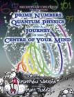 Secrets of Creation : Prime Numbers, Quantum Physics and a Journey to the Centre of Your Mind Volume 3 - Book