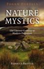 Pagan Portals - Nature Mystics : The Literary Gateway To Modern Paganism - eBook