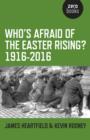 Who`s Afraid of the Easter Rising? 1916-2016 - Book