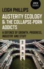 Austerity Ecology & the Collapse-porn Addicts - A defence of growth, progress, industry and stuff - Book