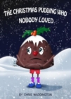 The Christmas Pudding Who Nobody Loved - Book