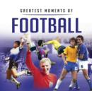 Little Book of Greatest Moments in Football - Book