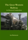 The Great Western Railway : An Historical Compendium - Book