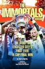 The Immortals 2 : The Story of Leicester City's First Ever FA Cup Final Win - Book