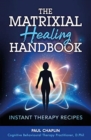 The Matrixial Healing Handbook : Instant Therapy Recipes - Book