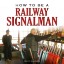 How to be a Railway Signalman - eBook