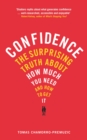 Confidence : The surprising truth about how much you need and how to get it - eBook
