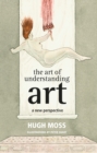 The Art of Understanding Art : A new perspective - eBook