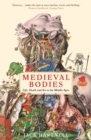 Medieval Bodies : Life, Death and Art in the Middle Ages - eBook