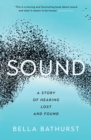 Sound : A Story of Hearing Lost and Found - eBook