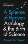 A Scheme of Heaven : Astrology and the Birth of Science - eBook