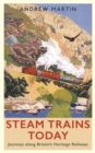 Steam Trains Today : Journeys Along Britain's Heritage Railways - eBook