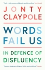 Words Fail Us : In Defence of Disfluency - eBook