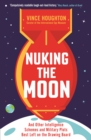 Nuking the Moon : And Other Intelligence Schemes and Military Plots Best Left on the Drawing Board - eBook