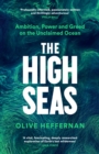 The High Seas : Ambition, Power and Greed on the Unclaimed Ocean - eBook