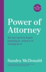Power of Attorney:  The One-Stop Guide : All you need to know: granting it, using it or relying on it - eBook