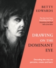 Drawing on the Dominant Eye : Decoding the way we perceive, create and learn - eBook