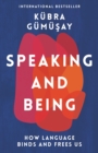 Speaking and Being : How Language Binds and Frees Us - eBook