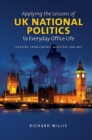 Applying the Lessons of UK National Politics to Everyday Office Life - eBook