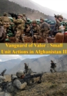 Vanguard Of Valor : Small Unit Actions In Afghanistan Vol. II [Illustrated Edition] - eBook