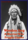 Wooden Leg: A Warrior Who Fought Custer - eBook