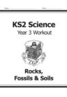 KS2 Science Year 3 Workout: Rocks, Fossils & Soils - Book