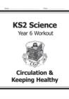 KS2 Science Year 6 Workout: Circulation & Keeping Healthy - Book