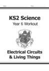 KS2 Science Year 6 Workout: Electrical Circuits & Living Things - Book