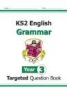 KS2 English Year 3 Grammar Targeted Question Book (with Answers) - Book