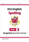 KS2 English Year 3 Spelling Targeted Question Book (with Answers) - Book