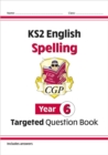 KS2 English Year 6 Spelling Targeted Question Book (with Answers) - Book