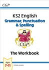KS2 English: Grammar, Punctuation and Spelling Workbook - Ages 7-11 - Book