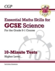 GCSE Science: Essential Maths Skills 10-Minute Tests - Higher (includes answers) - Book