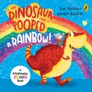 The Dinosaur That Pooped A Rainbow! : A Colours Book - Book