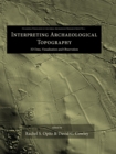 Interpreting Archaeological Topography : 3D Data, Visualisation and Observation - eBook