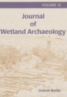 Journal of Wetland Archaeology 12 - Book