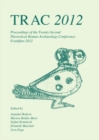 TRAC 2012 : Proceedings of the Twenty-Second Annual Theoretical Roman Archaeology Conference, Frankfurt 2012 - eBook