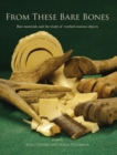 From These Bare Bones : Raw Materials and the Study of Worked Osseous Objects - eBook