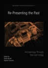 Re-Presenting the Past : Archaeology through Text and Image - eBook