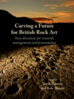 Carving a Future for British Rock Art : New Directions for Research, Management and Presentation - eBook