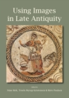 Using Images in Late Antiquity - Book