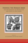 Feeding the Roman Army : The Archaeology of Production and Supply in NW Europe - eBook