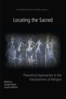 Locating the Sacred : Theoretical Approaches to the Emplacement of Religion - Book