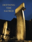 Defining the Sacred : Approaches to the Archaeology of Religion in the Near East - Book