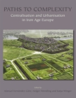 Paths to Complexity : Centralisation and Urbanisation in Iron Age Europe - Book