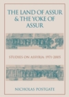 The Land of Assur and the Yoke of Assur : Studies on Assyria 1971-2005 - Book