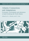 Atlantic Connections and Adaptations : Economies, environments and subsistence in lands bordering the North Atlantic - eBook