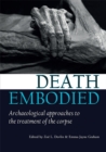 Death embodied : Archaeological approaches to the treatment of the corpse - eBook