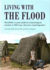 Living with the Flood : Mesolithic to post-medieval archaeological remains at Mill Lane, Sawston, Cambridgeshire - a wetland/dryland interface - Book