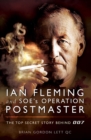 Ian Fleming and SOE's Operation POSTMASTER : The Top Secret Story Behind 007 - eBook